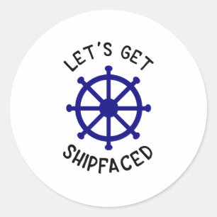 Let's Get Shipfaced, Nauticale Classic Round Sticker