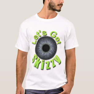 Let's Get Skizzy T-Shirt