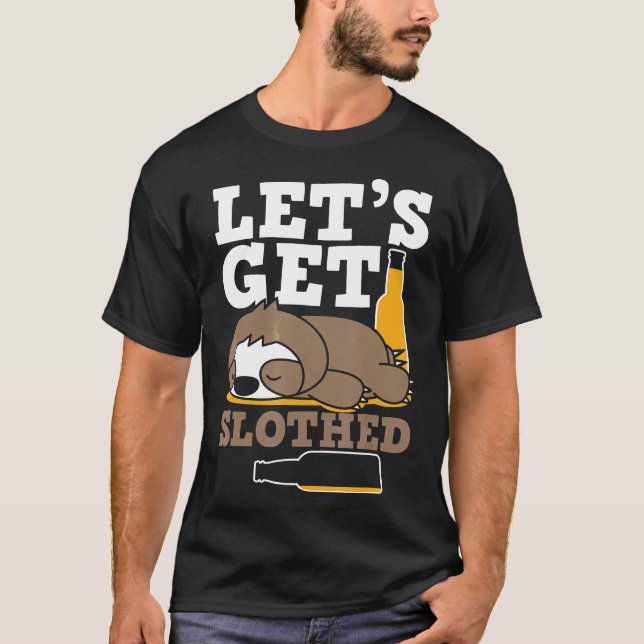 Lets Get Slothed Funny Drunk Sloth Drinking Pub Cr T-Shirt (Front)