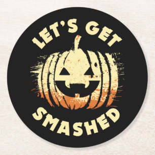 Let's Get Smashed   Funny Drinking Quote Halloween Round Paper Coaster