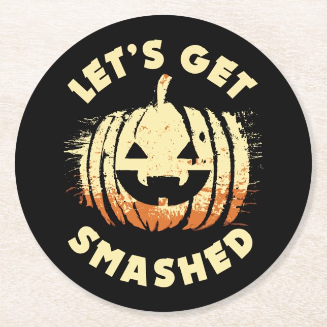 Let's Get Smashed | Funny Drinking Quote Halloween Round Paper Coaster (Front)