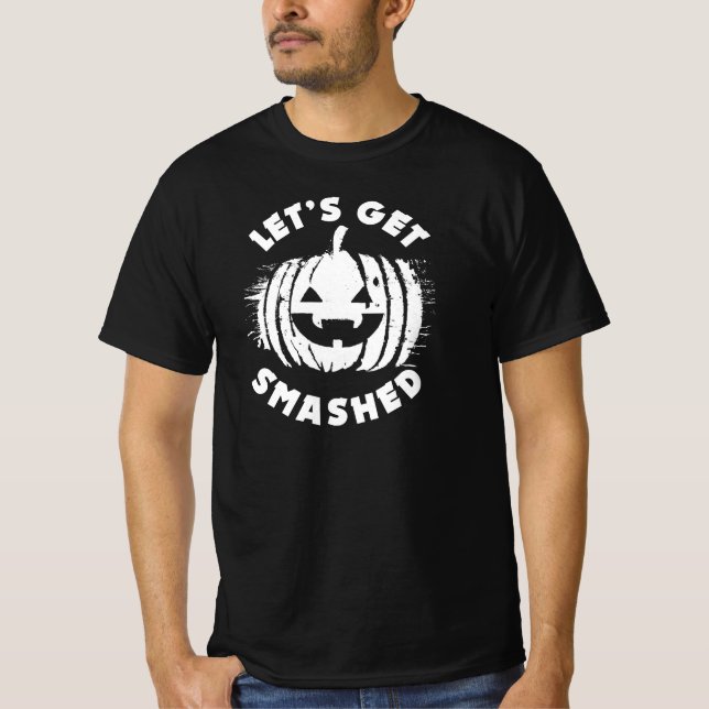 Let's Get Smashed | Funny Drinking Quote Halloween T-Shirt (Front)