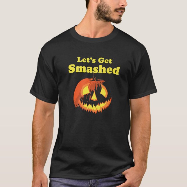 Let's Get Smashed! Funny Halloween Drinking Pumpki T-Shirt (Front)