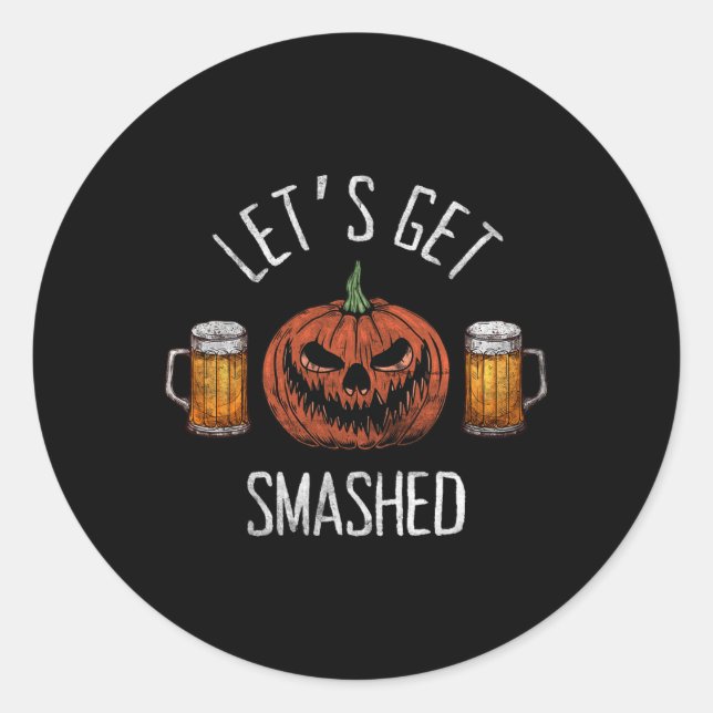 Lets Get Smashed Funny Halloween Pumpkin  Classic Round Sticker (Front)