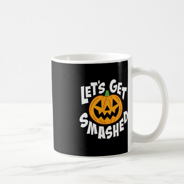 Let's Get Smashed Funny Halloween Pumpkin Smile Oc Coffee Mug (Right)