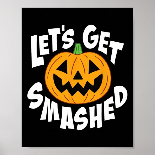 Let's Get Smashed Funny Halloween Pumpkin Smile Oc Poster (Front)