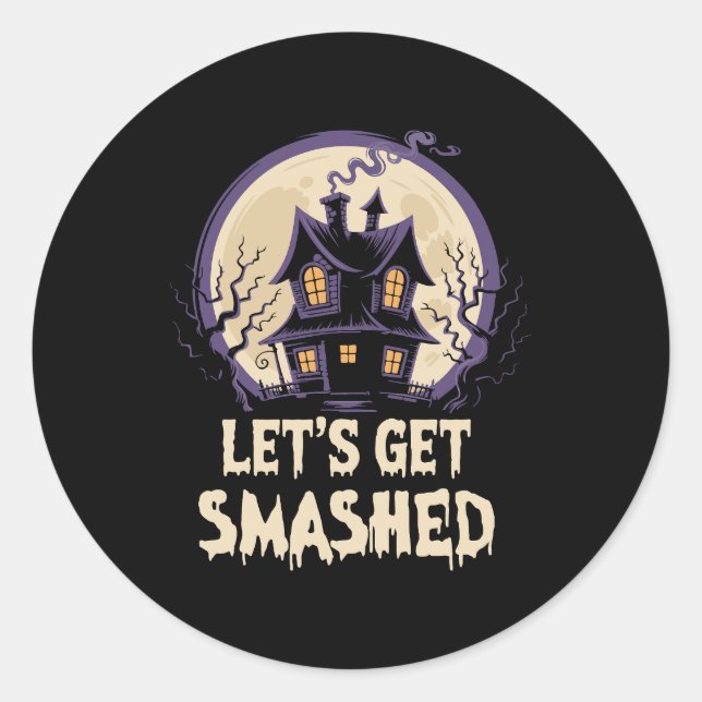 Let's Get Smashed Halloween Classic Round Sticker (Front)