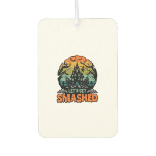 Lets Get Smashed Halloween Haunted House Sunset Ba Car Air Freshener