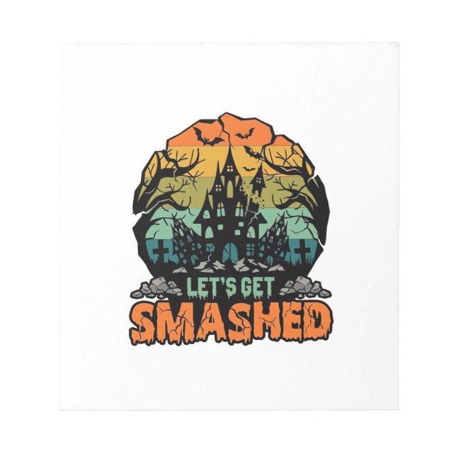 Lets Get Smashed Halloween Haunted House Sunset Ba Notepad (Front)