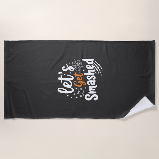 Let's Get Smashed Halloween Party Design Beach Towel (Front)