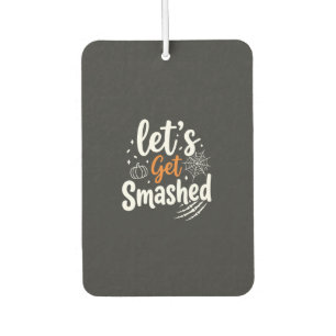 Let's Get Smashed Halloween Party Design Car Air Freshener