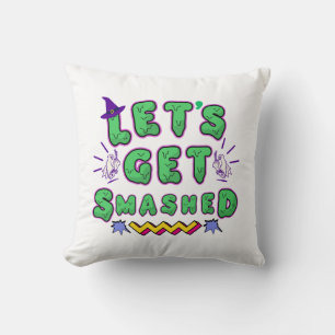 Let's Get Smashed Halloween Party Design Cushion