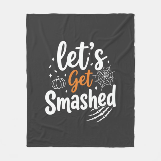 Let's Get Smashed Halloween Party Design Fleece Blanket (Front)