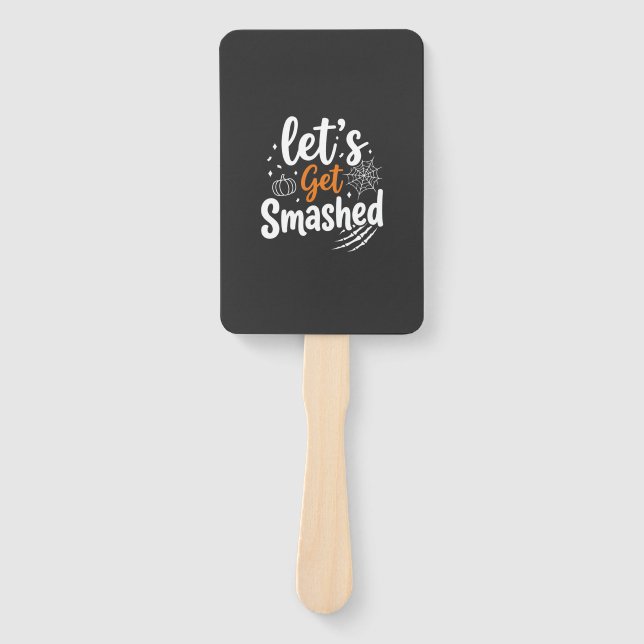 Let's Get Smashed Halloween Party Design Hand Fan (Front)