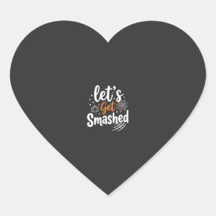 Let's Get Smashed Halloween Party Design Heart Sticker