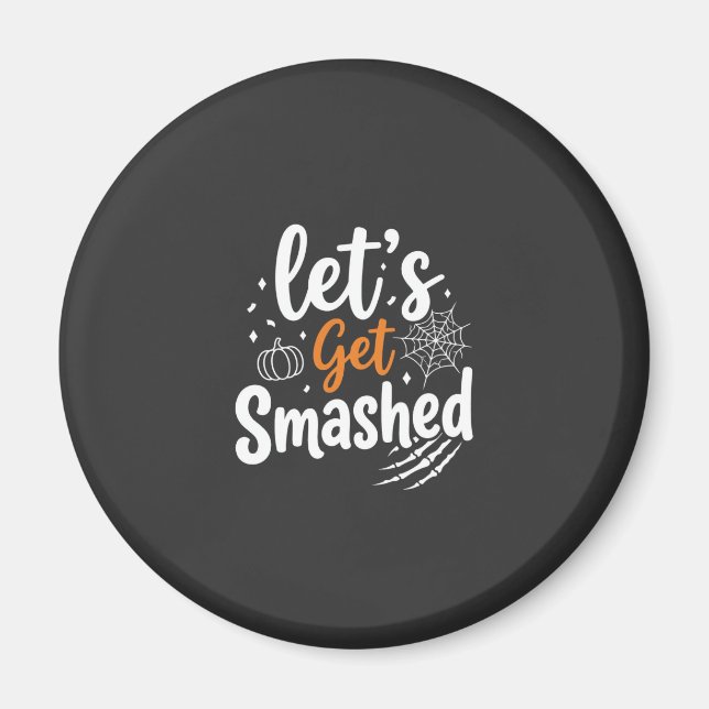 Let's Get Smashed Halloween Party Design Magnet (Front)