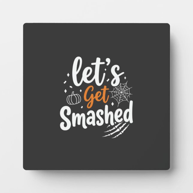 Let's Get Smashed Halloween Party Design Plaque (Front)