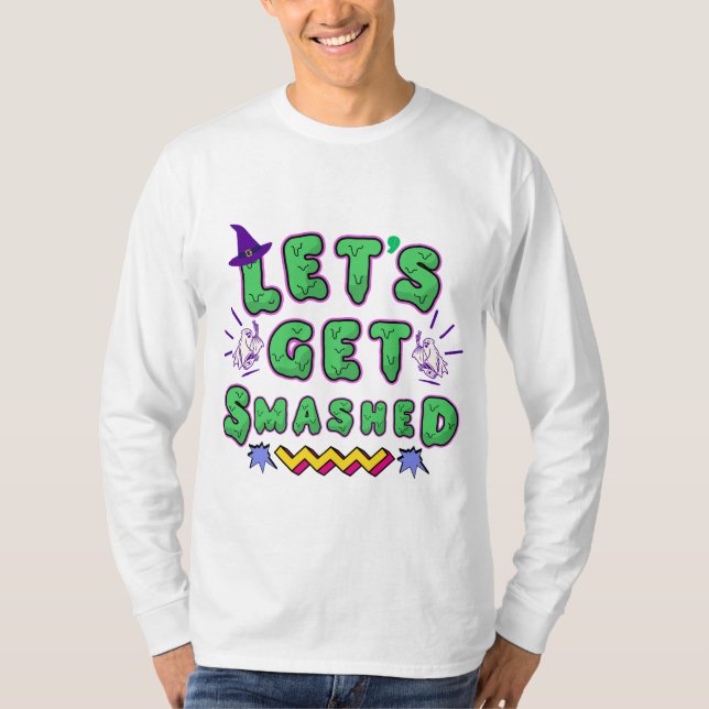 Let's Get Smashed Halloween Party Design T-Shirt (Front)