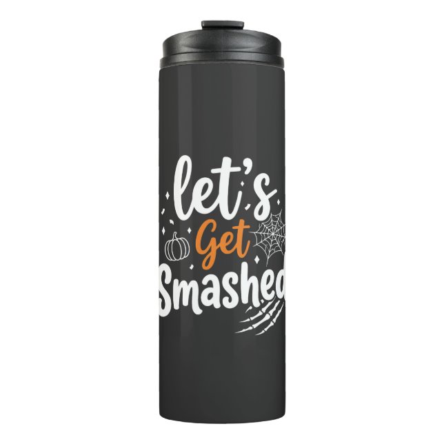 Let's Get Smashed Halloween Party Design Thermal Tumbler (Front)