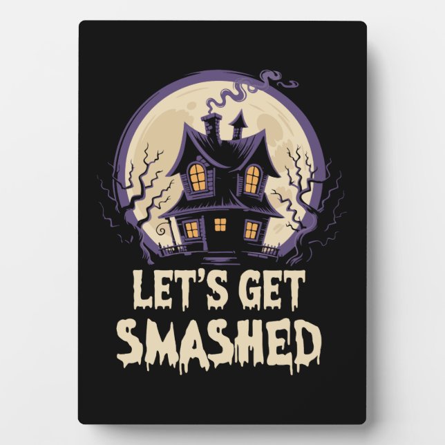 Let's Get Smashed Halloween Plaque (Front)
