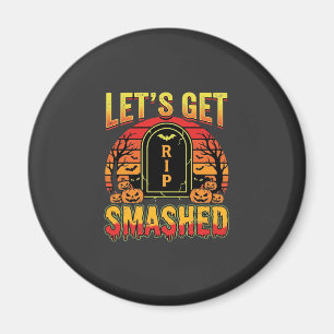 Lets Get Smashed Halloween Pumpkin Graveyard Magnet