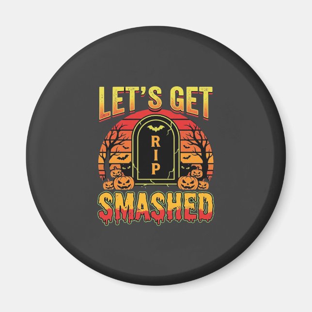 Lets Get Smashed Halloween Pumpkin Graveyard Magnet (Front)