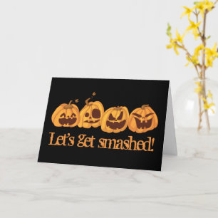 Let's get smashed Halloween pumpkins greeting card