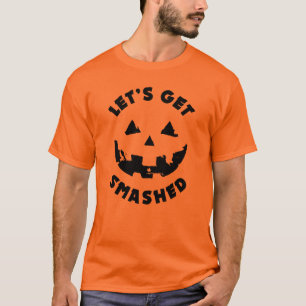Let's Get Smashed - Halloween Quote T-Shirt