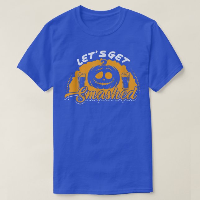Let's get smashed Haunted Pumpkin Halloween funny  T-Shirt (Design Front)