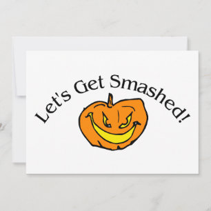 Lets Get Smashed Pumpkin