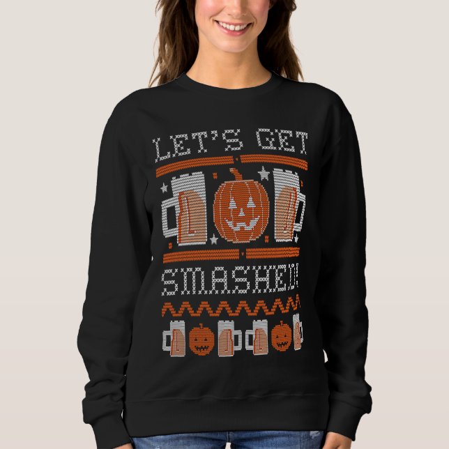 Let's Get Smashed  Pumpkin Halloween Drinking Sweatshirt (Front)