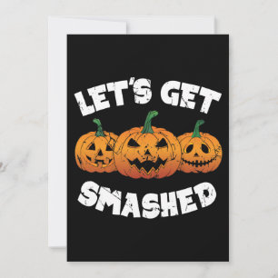 Lets Get Smashed Pumpkins Jack O Lantern Halloween