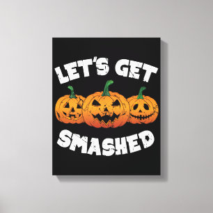 Lets Get Smashed Pumpkins Jack O Lantern Halloween Canvas Print