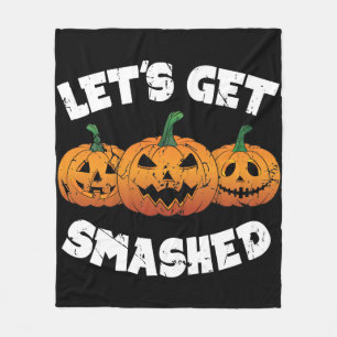 Lets Get Smashed Pumpkins Jack O Lantern Halloween Fleece Blanket