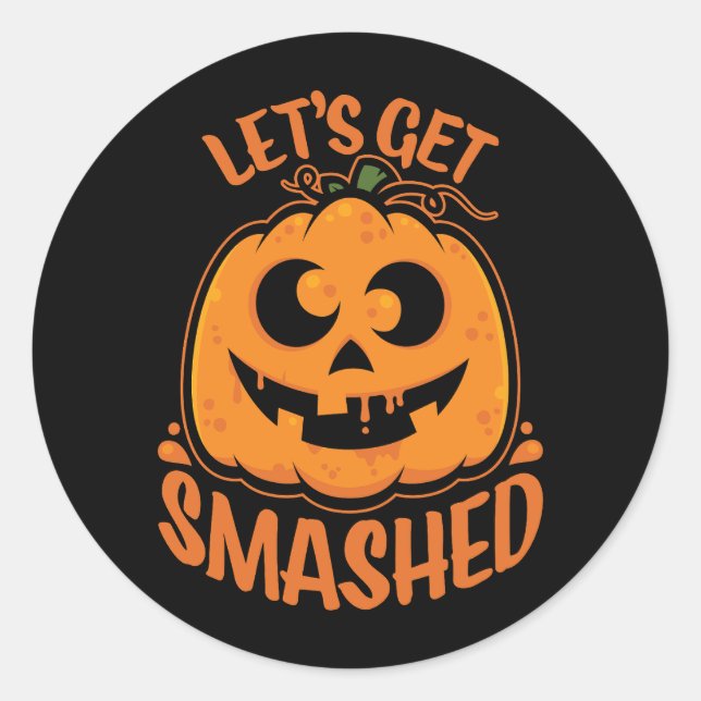 Let's Get Smashed Tipsy Halloween Jack-O’-Lantern Classic Round Sticker (Front)
