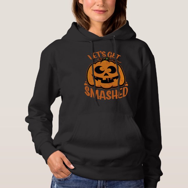 Let's Get Smashed Tipsy Halloween Jack-O’-Lantern Hoodie (Front)