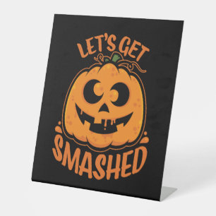 Let's Get Smashed Tipsy Halloween Jack-O’-Lantern Pedestal Sign