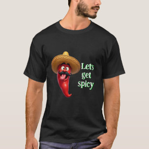 Let's Get Spicy Red Chili Pepper  T-Shirt
