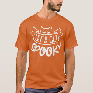 Let's get spooky T-Shirt