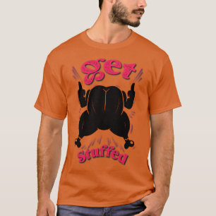 lets get stuffed Thanksgiving turkey T-Shirt