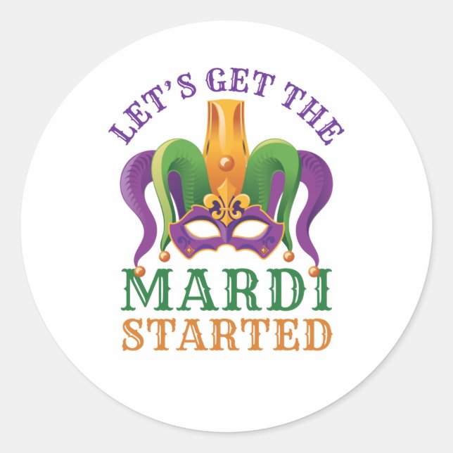 Let's Get the Mardi Started Mardi Gras Party Classic Round Sticker (Front)