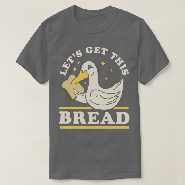 Lets Get This Bread Funny Duck Pun T-Shirt (Design Front)