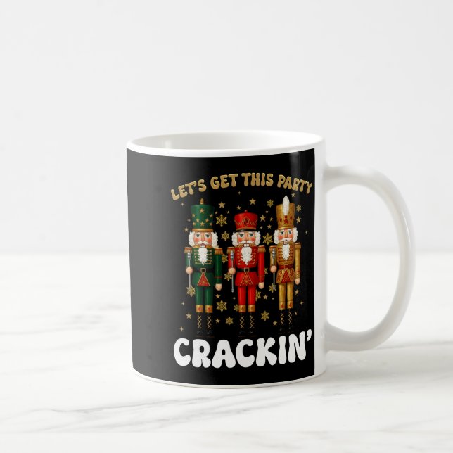 Lets Get This Party Crackin Christmas Nutcracker S Coffee Mug (Right)