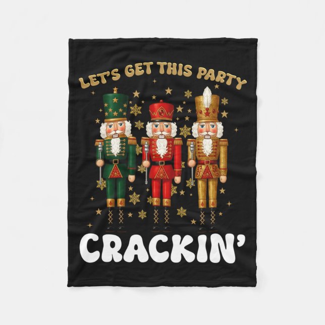 Lets Get This Party Crackin Christmas Nutcracker S Fleece Blanket (Front)