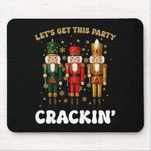 Lets Get This Party Crackin Christmas Nutcracker S Mouse Pad