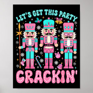 Let's Get This Party Crackin' Nutcracker Nk Christ Poster
