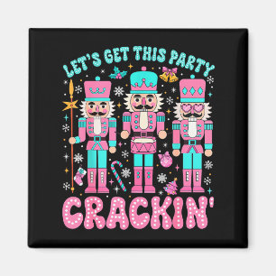 Lets Get This Party Crackin Nutcracker Pink Christ Magnet