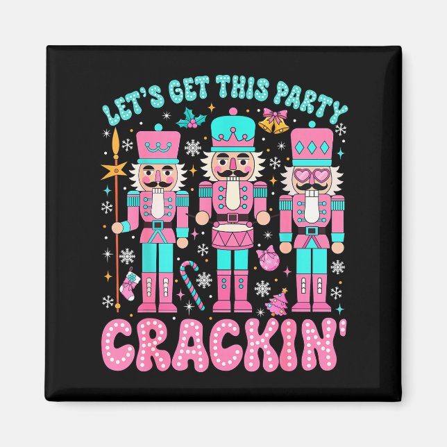 Lets Get This Party Crackin Nutcracker Pink Christ Magnet (Front)