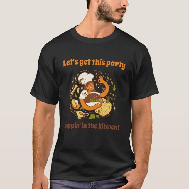 Let's Get This Party Poppin' In The Kitchen Chef P T-Shirt (Front)