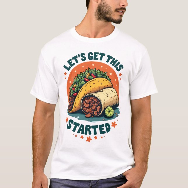 Let's Get This Taco Started T-Shirt (Front)